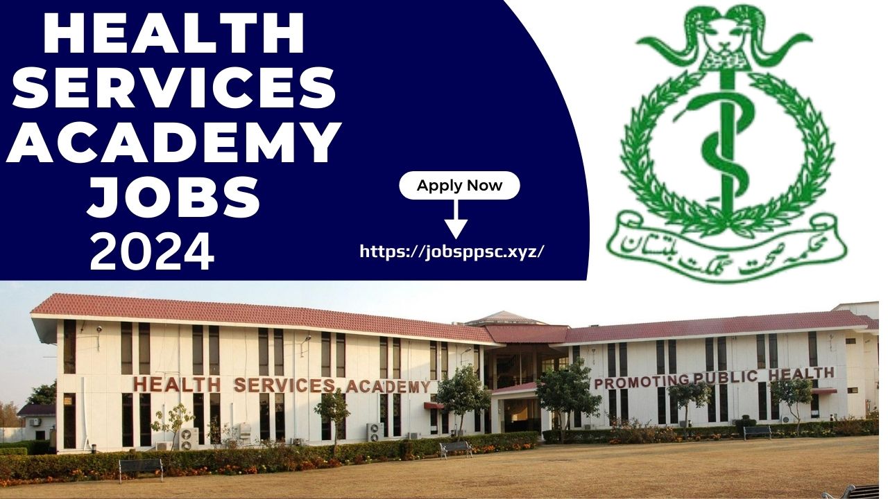 Health Services Academy Jobs In Pakistan 2024