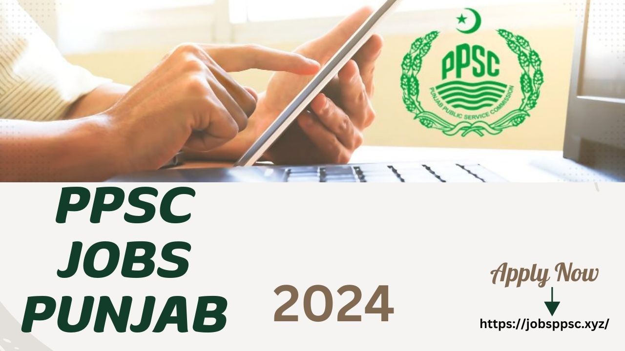 PPSC Jobs Punjab Punjab Public Service Commission Jobs 2024