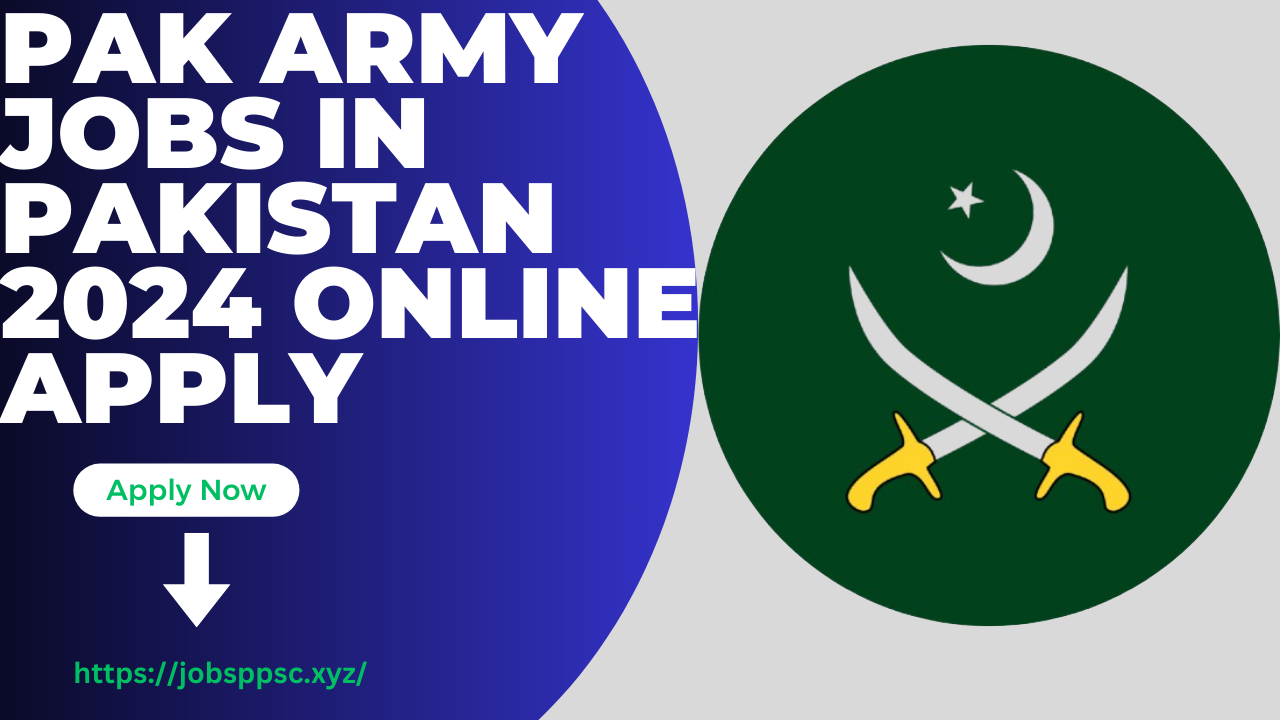 Pak Army Jobs in Pakistan 2024 Online Apply