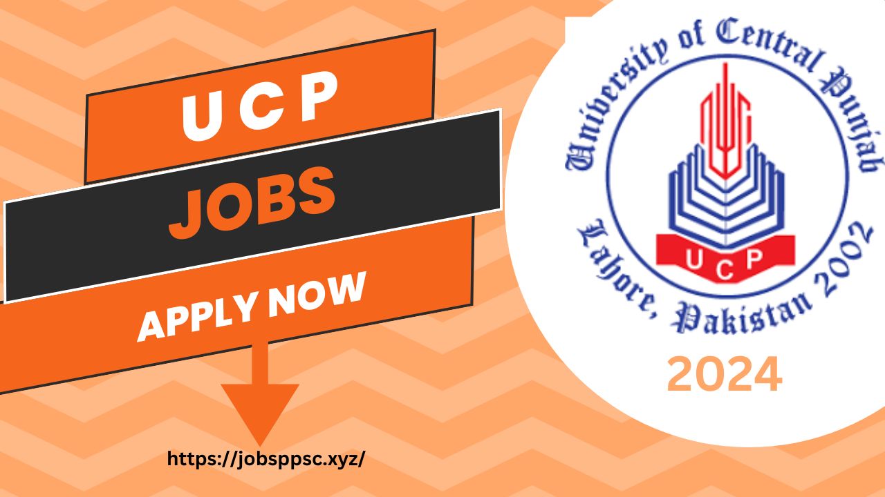 UCP Jobs in Pakistan Lahore Online Apply 2024