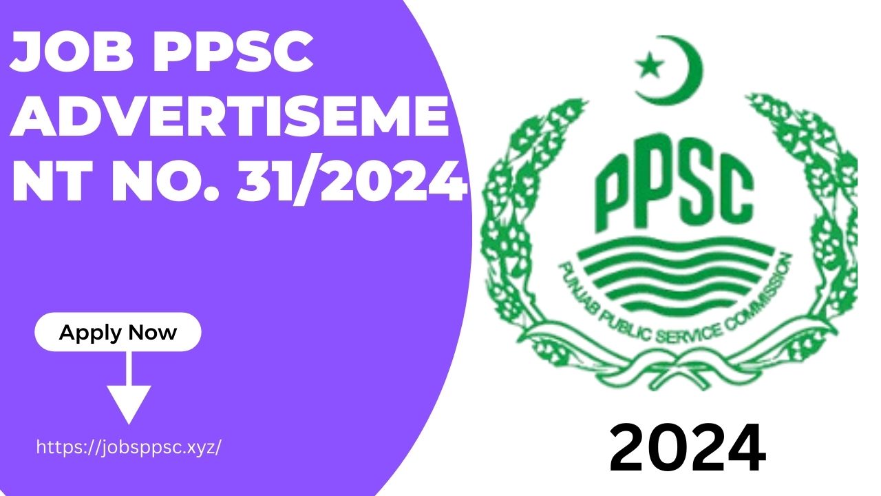 Job PPSC Advertisement No. 31,2024