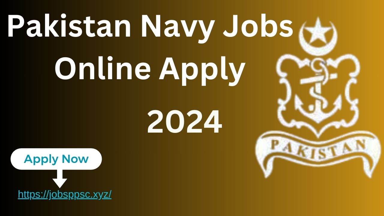 Pakistan Navy Jobs 2024 Online Apply